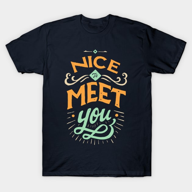 Meet You T-Shirt by skitchman